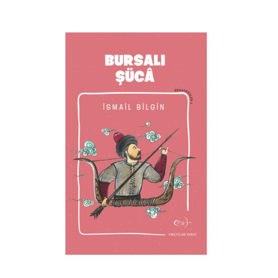 İsmail Bilgin- Bursalı Şücâ