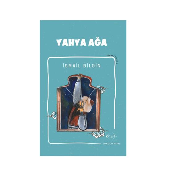 İsmail Bilgin- Yahya Ağa