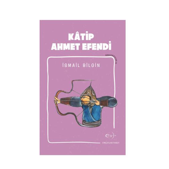 İsmail Bilgin- Kâtip Ahmet Efendi